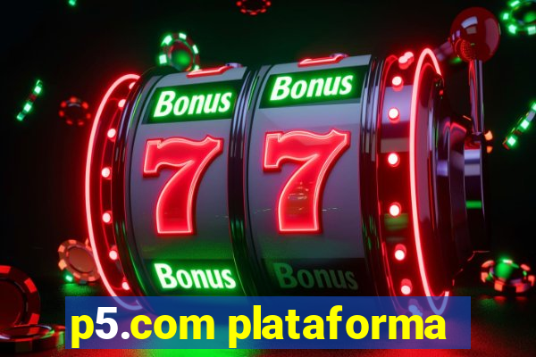 p5.com plataforma